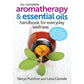 The Complete Aromatherapy & Essential Oils Handbook for Everyday Wellness - Nerys Purchon & Lora Cantele