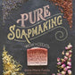 Pure Soapmaking - Anne Marie Faiola